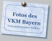 Fotos des  VKM Bayern(vom gemeinsamen Treffen)