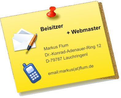 Beisitzer  + Webmaster  Markus Flum Dr.-Konrad-Adenauer-Ring 12 D-79787 Lauchringenl  email:markus(at)flum.de